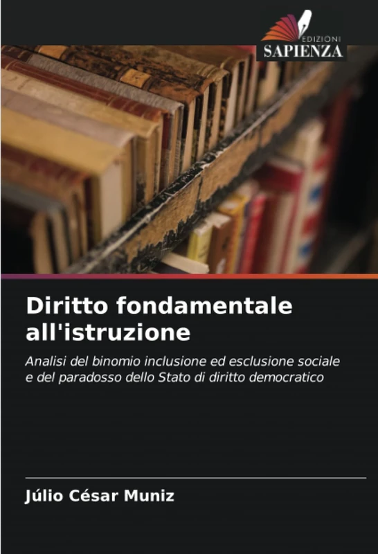 Diritto fondamentale all'istruzione: Analisi del binomio inclusione ed esclusione sociale e del paradosso dello Stato di diritto democratico