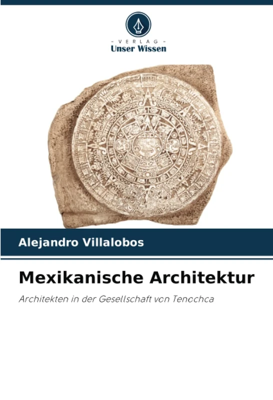 Mexikanische Architektur: Architekten in der Gesellschaft von Tenochca