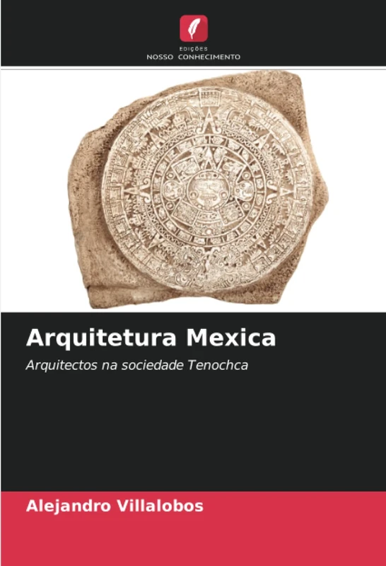 Arquitetura Mexica: Arquitectos na sociedade Tenochca