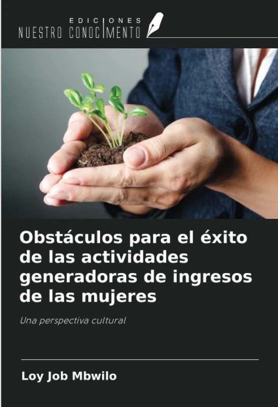 Obstáculos para el éxito de las actividades generadoras de ingresos de las mujeres: Una perspectiva cultural