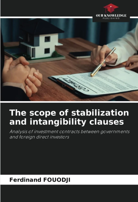 The scope of stabilization and intangibility clauses: Analysis of investment contracts between governments and foreign direct investors