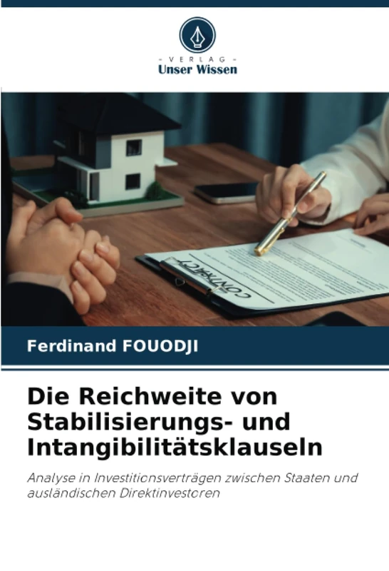 Die Reichweite von Stabilisierungs- und Intangibilitätsklauseln: Analyse in Investitionsverträgen zwischen Staaten und ausländischen Direktinvestoren