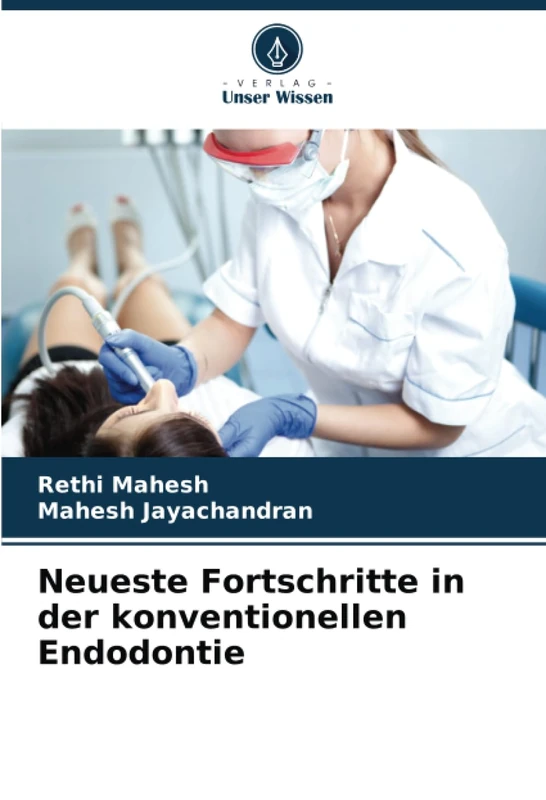 Neueste Fortschritte in der konventionellen Endodontie