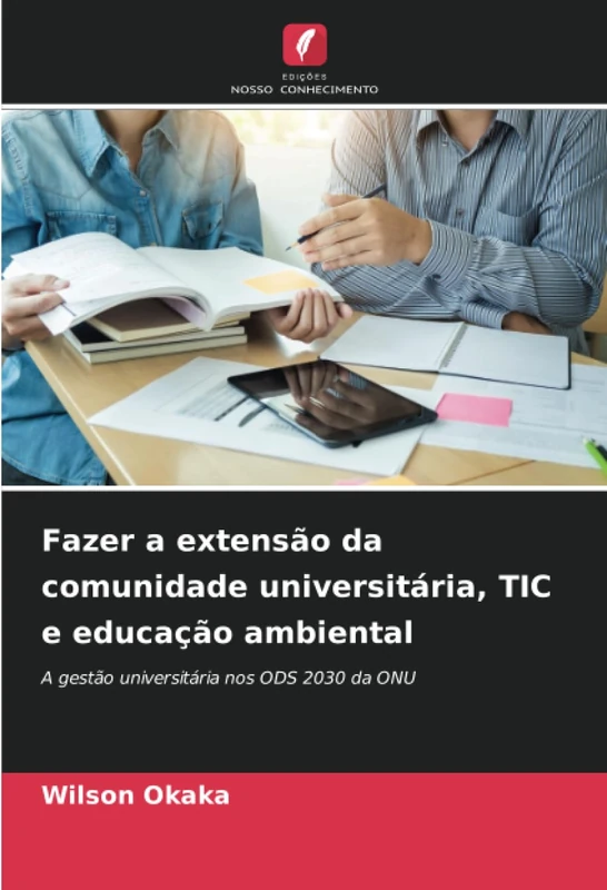 Fazer a extensão da comunidade universitária, TIC e educação ambiental: A gestão universitária nos ODS 2030 da ONU