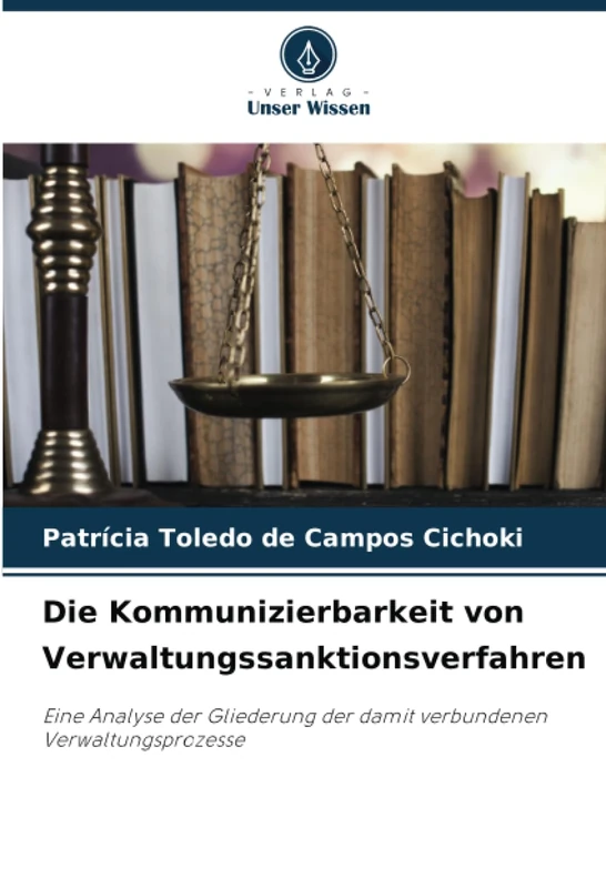 Die Kommunizierbarkeit von Verwaltungssanktionsverfahren: Eine Analyse der Gliederung der damit verbundenen Verwaltungsprozesse