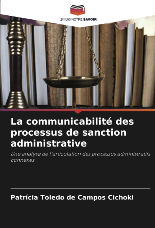 La communicabilité des processus de sanction administrative: Une analyse de l'articulation des processus administratifs connexes