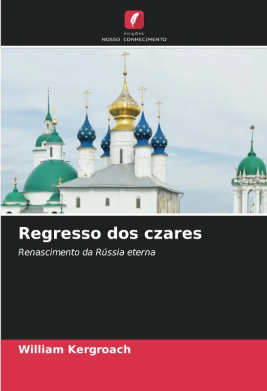 Regresso dos czares: Renascimento da Rússia eterna - Image 1