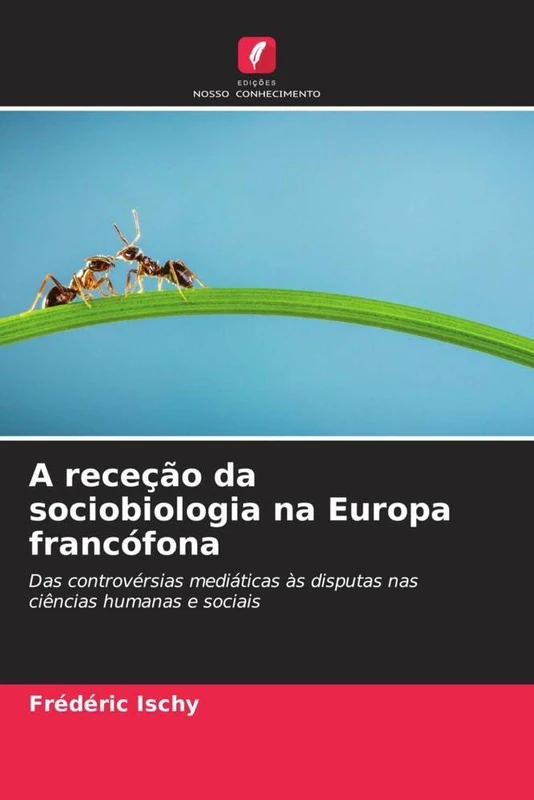 A receção da sociobiologia na Europa francófona: Das controvérsias mediáticas às disputas nas ciências humanas e sociais