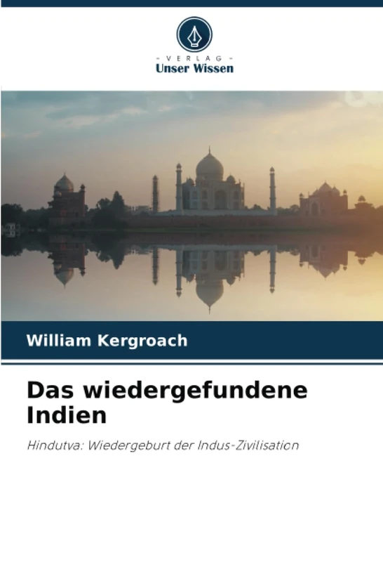 Das wiedergefundene Indien: Hindutva: Wiedergeburt der Indus-Zivilisation