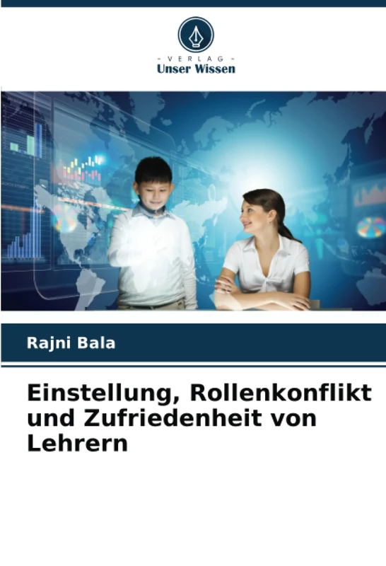 Einstellung, Rollenkonflikt und Zufriedenheit von Lehrern