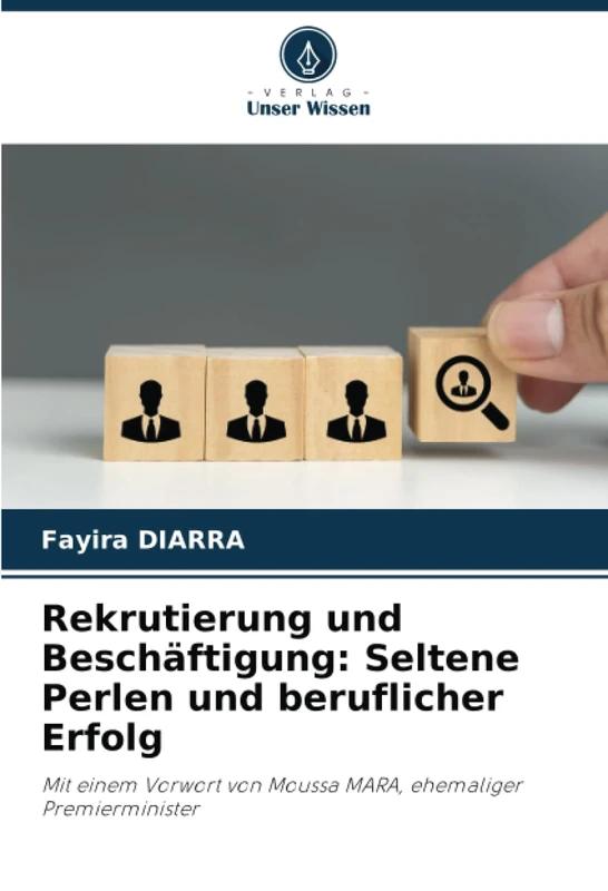Rekrutierung und Beschäftigung: Seltene Perlen und beruflicher Erfolg: Mit einem Vorwort von Moussa MARA, ehemaliger Premierminister - Image 1