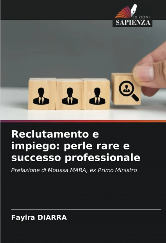 Reclutamento e impiego: perle rare e successo professionale: Prefazione di Moussa MARA, ex Primo Ministro - Image 1