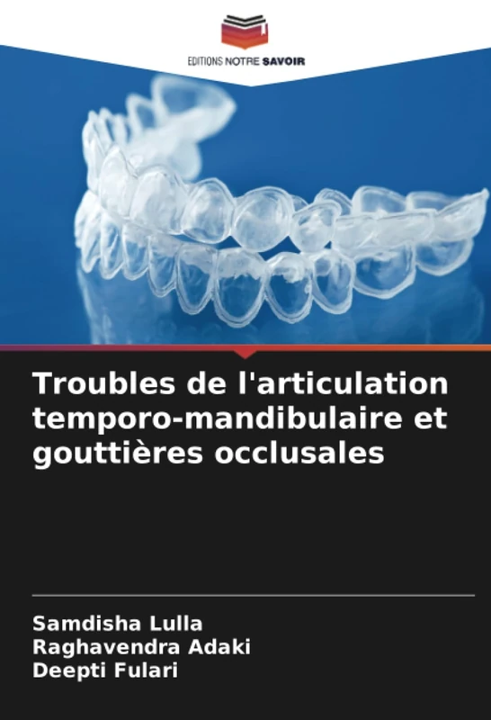 Troubles de l'articulation temporo-mandibulaire et gouttières occlusales