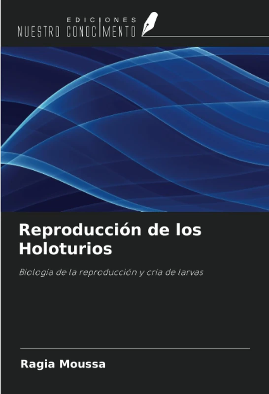 Reproducción de los Holoturios: Biología de la reproducción y cría de larvas