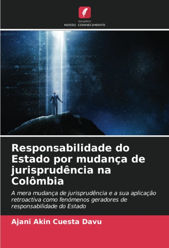 Responsabilidade do Estado por mudança de jurisprudência na Colômbia: A mera mudança de jurisprudência e a sua aplicação retroactiva como fenómenos geradores de responsabilidade do Estado