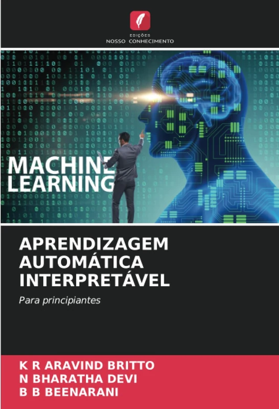 APRENDIZAGEM AUTOMÁTICA INTERPRETÁVEL: Para principiantes