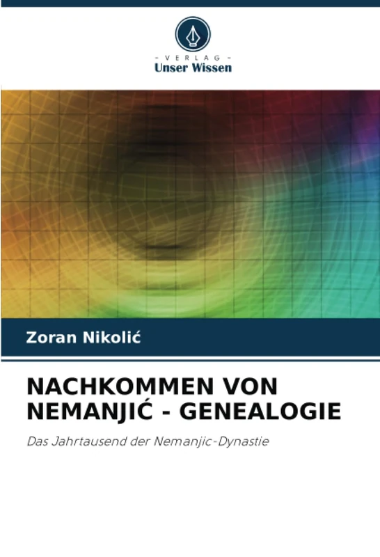 NACHKOMMEN VON NEMANJIĆ - GENEALOGIE: Das Jahrtausend der Nemanjic-Dynastie