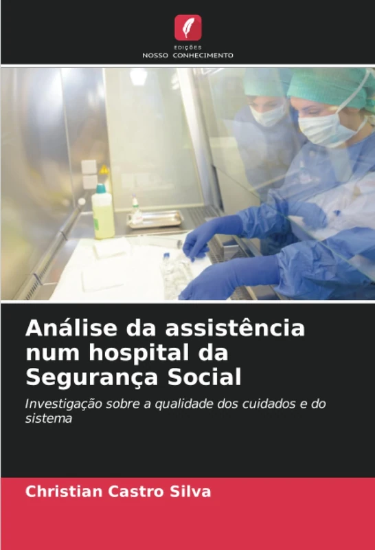Análise da assistência num hospital da Segurança Social: Investigação sobre a qualidade dos cuidados e do sistema