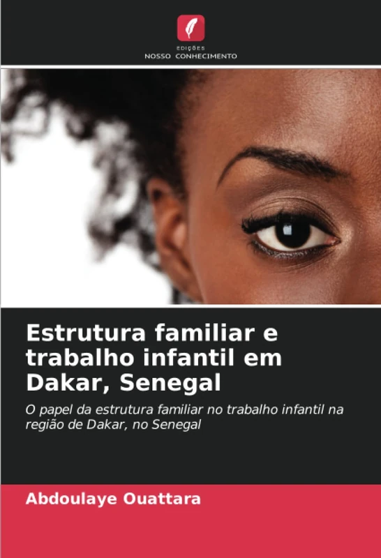 Estrutura familiar e trabalho infantil em Dakar, Senegal: O papel da estrutura familiar no trabalho infantil na região de Dakar, no Senegal