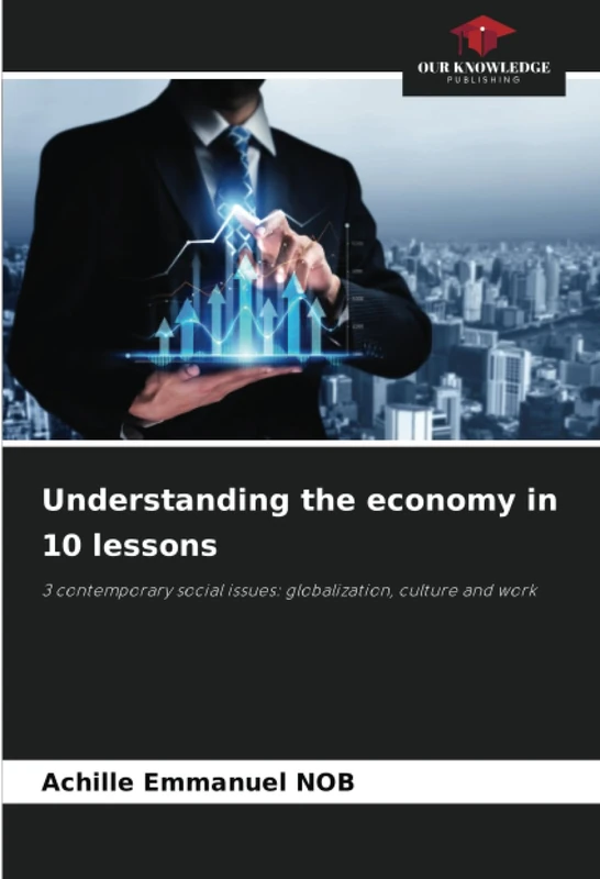 Understanding the economy in 10 lessons: 3 contemporary social issues: globalization, culture and work