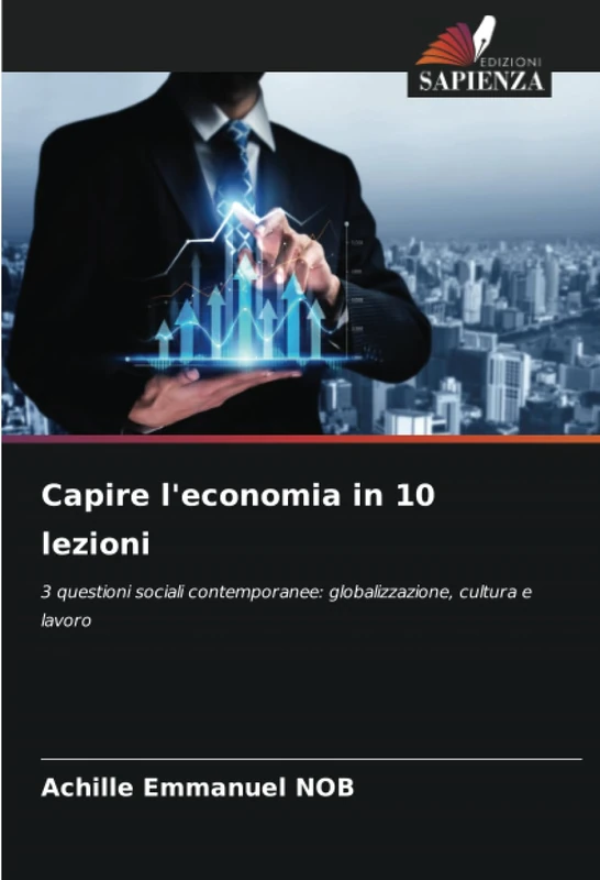 Capire l'economia in 10 lezioni: 3 questioni sociali contemporanee: globalizzazione, cultura e lavoro