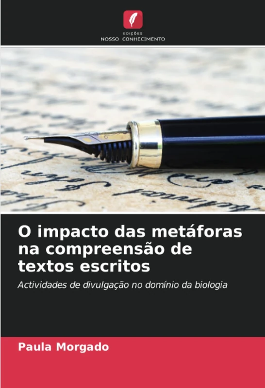 O impacto das metáforas na compreensão de textos escritos: Actividades de divulgação no domínio da biologia