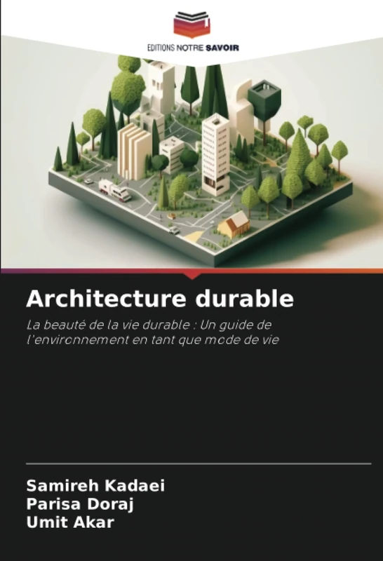 Architecture durable: La beauté de la vie durable : Un guide de l'environnement en tant que mode de vie
