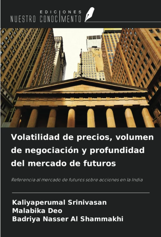 Volatilidad de precios, volumen de negociación y profundidad del mercado de futuros: Referencia al mercado de futuros sobre acciones en la India