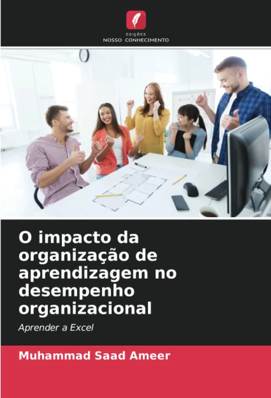 O impacto da organização de aprendizagem no desempenho organizacional: Aprender a Excel