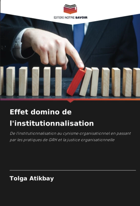 Effet domino de l'institutionnalisation: De l'institutionnalisation au cynisme organisationnel en passant par les pratiques de GRH et la justice organisationnelle