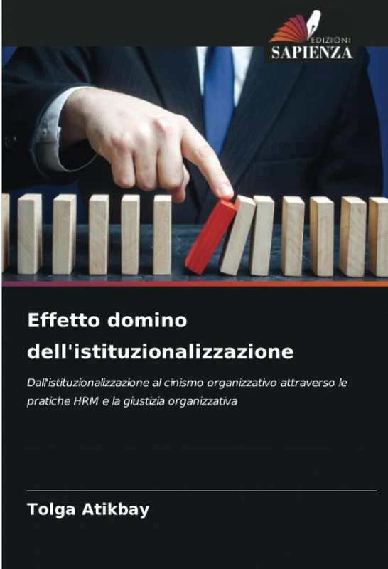 Effetto domino dell'istituzionalizzazione: Dall'istituzionalizzazione al cinismo organizzativo attraverso le pratiche HRM e la giustizia organizzativa - Image 1