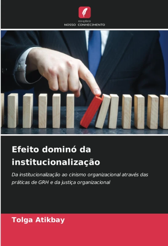 Efeito dominó da institucionalização: Da institucionalização ao cinismo organizacional através das práticas de GRH e da justiça organizacional