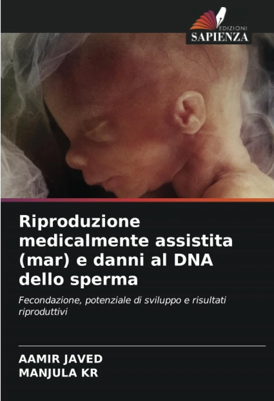 Riproduzione medicalmente assistita (mar) e danni al DNA dello sperma: Fecondazione, potenziale di sviluppo e risultati riproduttivi