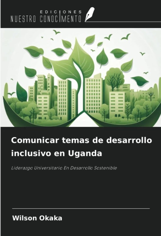 Comunicar temas de desarrollo inclusivo en Uganda: Liderazgo Universitario En Desarrollo Sostenible