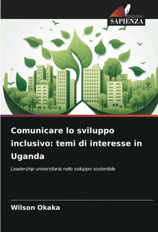 Comunicare lo sviluppo inclusivo: temi di interesse in Uganda: Leadership universitaria nello sviluppo sostenibile