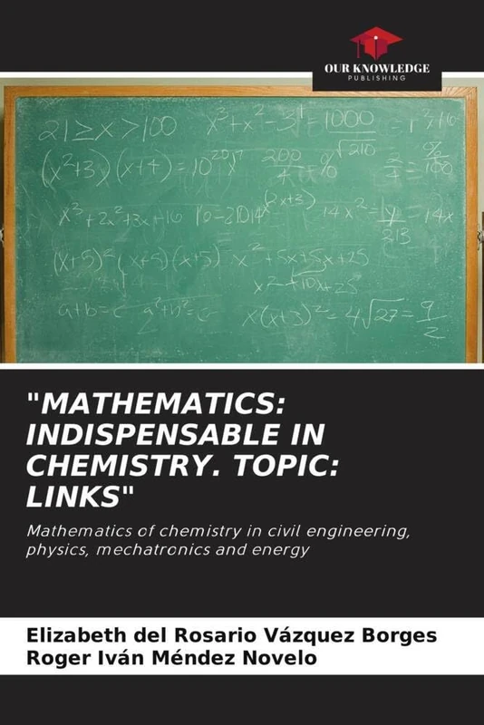 "MATHEMATICS: INDISPENSABLE IN CHEMISTRY. TOPIC: LINKS": Mathematics of chemistry in civil engineering, physics, mechatronics and energy
