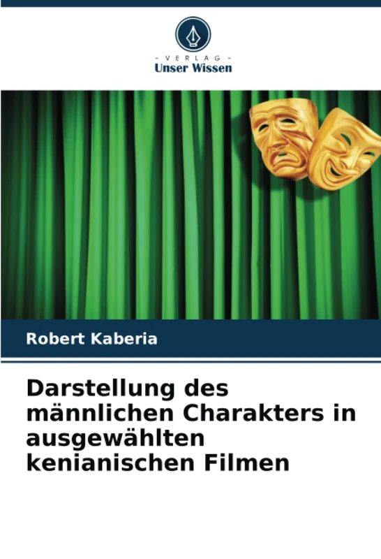 Darstellung des männlichen Charakters in ausgewählten kenianischen Filmen