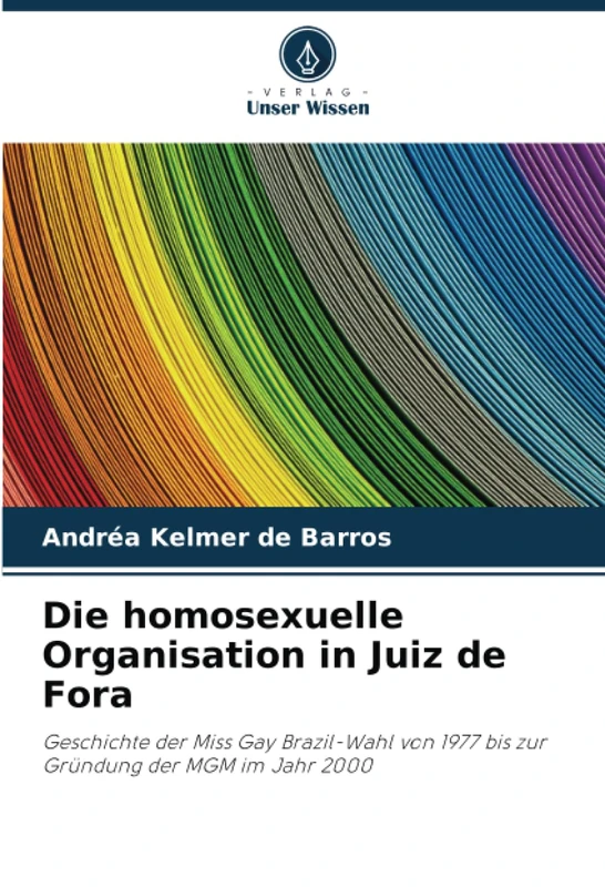 Die homosexuelle Organisation in Juiz de Fora: Geschichte der Miss Gay Brazil-Wahl von 1977 bis zur Gründung der MGM im Jahr 2000