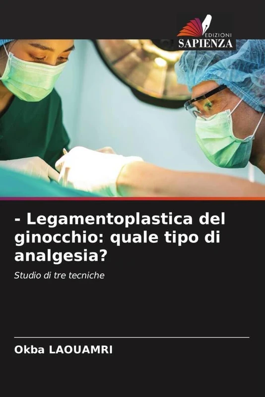 - Legamentoplastica del ginocchio: quale tipo di analgesia?: Studio di tre tecniche