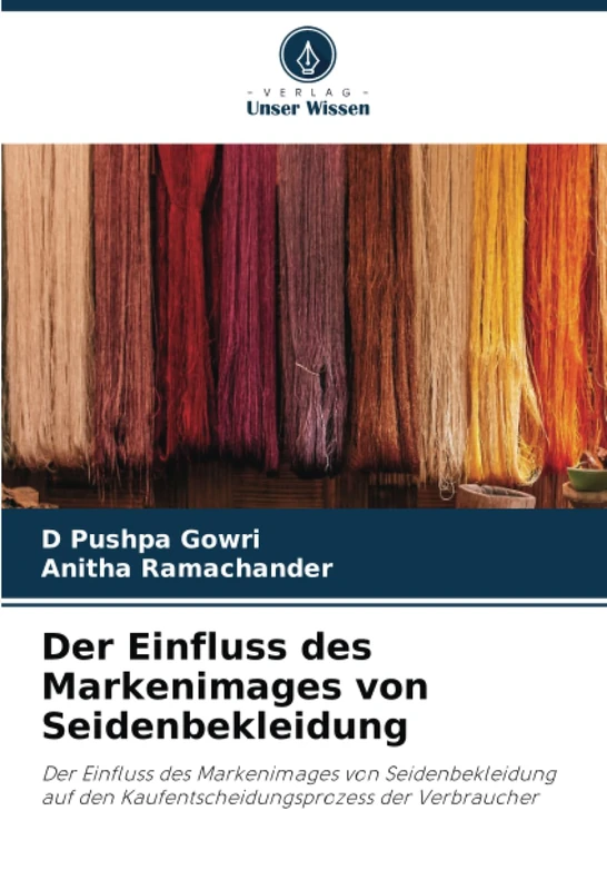 Der Einfluss des Markenimages von Seidenbekleidung: Der Einfluss des Markenimages von Seidenbekleidung auf den Kaufentscheidungsprozess der Verbraucher