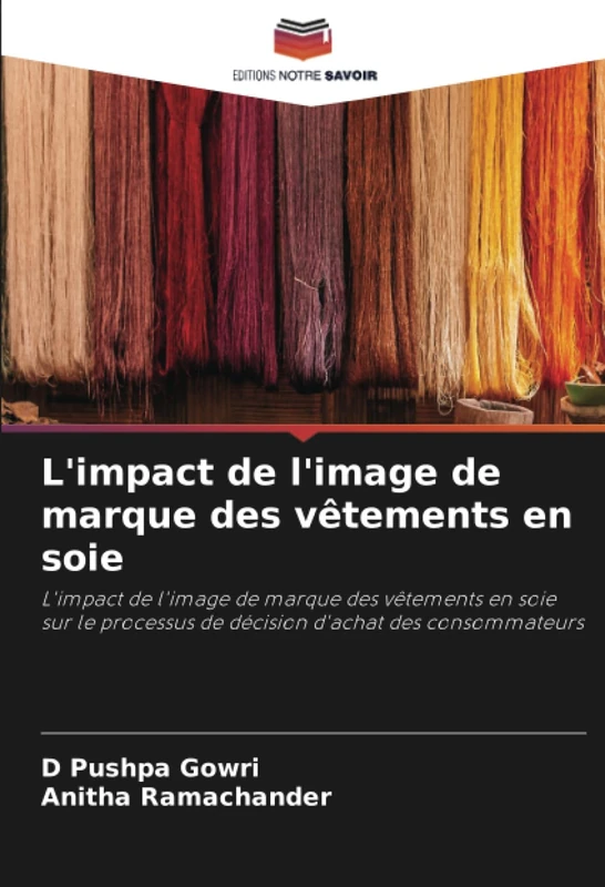 L'impact de l'image de marque des vêtements en soie: L'impact de l'image de marque des vêtements en soie sur le processus de décision d'achat des consommateurs