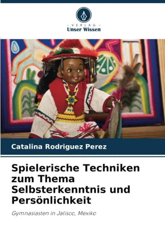 Spielerische Techniken zum Thema Selbsterkenntnis und Persönlichkeit: Gymnasiasten in Jalisco, Mexiko