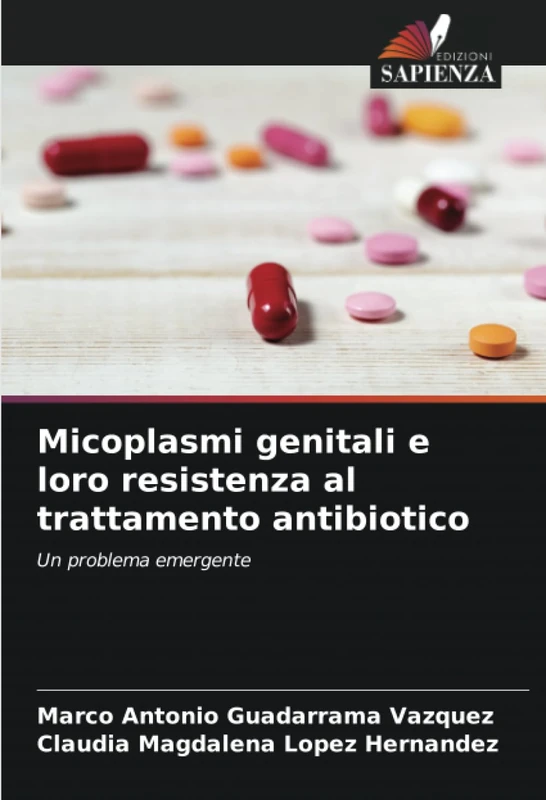 Micoplasmi genitali e loro resistenza al trattamento antibiotico: Un problema emergente