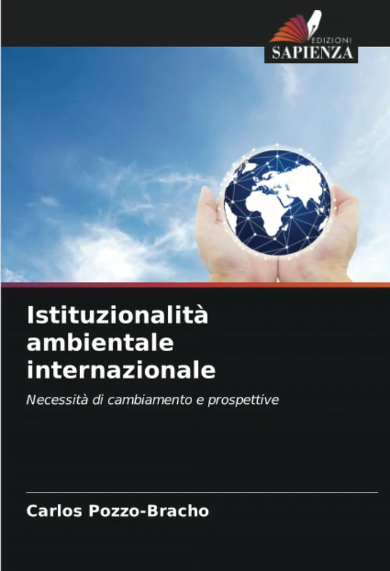 Istituzionalità ambientale internazionale: Necessità di cambiamento e prospettive
