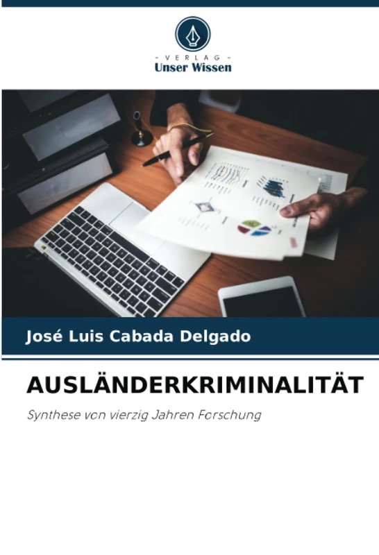 AUSLÄNDERKRIMINALITÄT: Synthese von vierzig Jahren Forschung