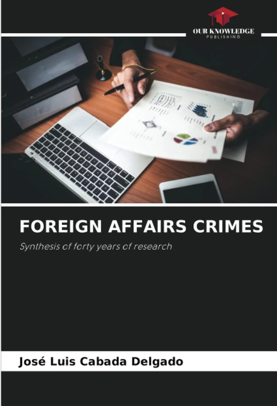 FOREIGN AFFAIRS CRIMES: Synthesis of forty years of research