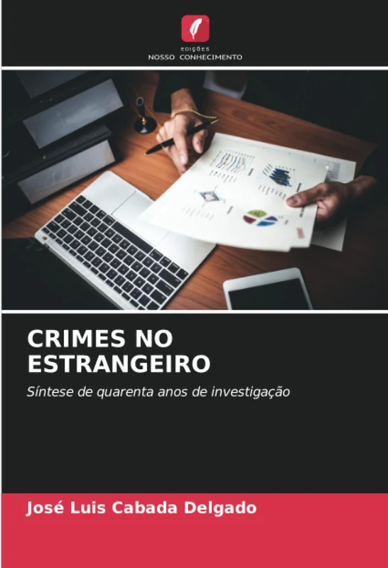 CRIMES NO ESTRANGEIRO: Síntese de quarenta anos de investigação