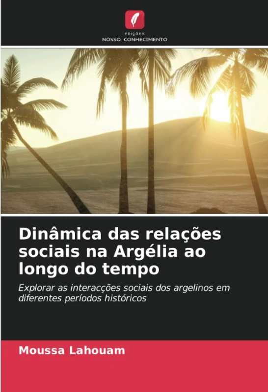 Dinâmica das relações sociais na Argélia ao longo do tempo: Explorar as interacções sociais dos argelinos em diferentes períodos históricos