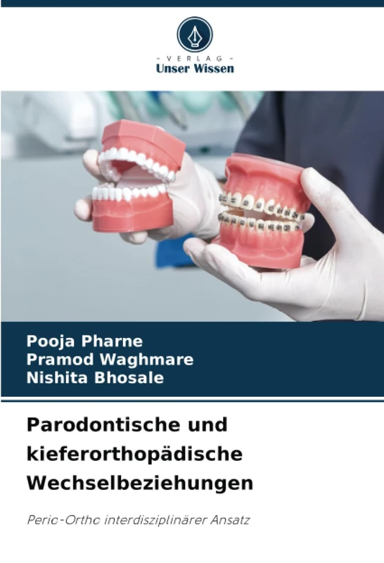 Parodontische und kieferorthopädische Wechselbeziehungen: Perio-Ortho interdisziplinärer Ansatz