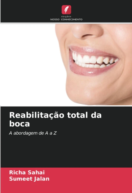Reabilitação total da boca: A abordagem de A a Z